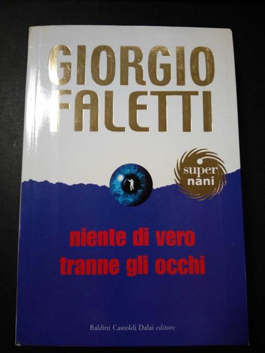 Niente di vero tranne gli occhi. Baldini Castoldi Dalai editore. 2005 - Giorgio Faletti - copertina