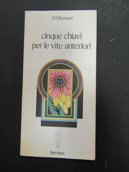 Brennan J.H. Cinque chivi per le vite anteriori. Hermes. 1979 - J. H. Brennan - copertina