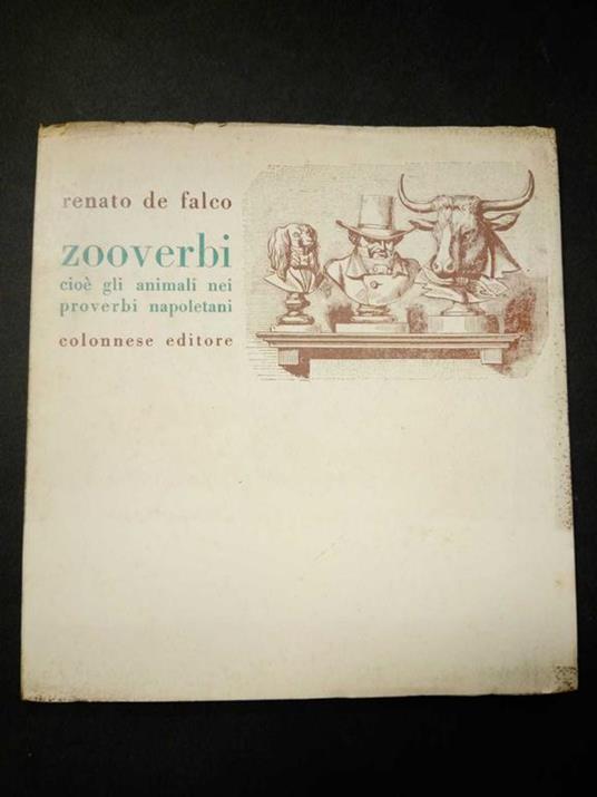 Zooverbi cioè gli animali nei proverbi napoletani. Colonnese editore. 1972 - Renato De Falco - copertina
