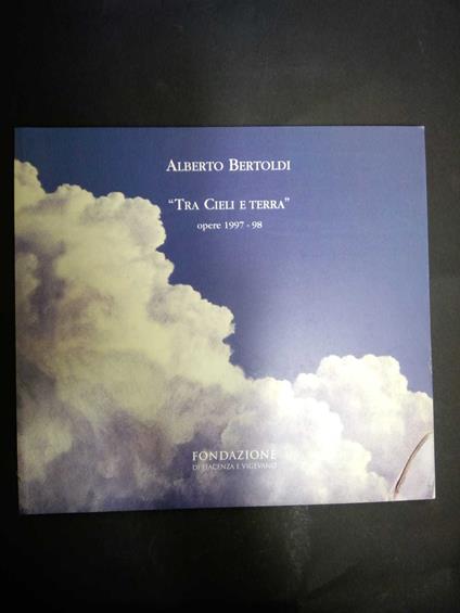 Bruno Gianfranco. Bertoldi Alberto. "Tra cieli e terra". Opere 1997-98. Fondazione di Piacenza e Vigevano. 1998 - Gianfranco Bruno - copertina