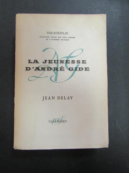 La jeunesse d'André Gide. Volume I - André Gide avant André Walter 1869-1890. Gallimard. 1956 - Jean Delay - copertina