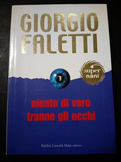 Niente di vero tranne gli occhi - Giorgio Faletti - Libro Usato - Baldini &  Castoldi 