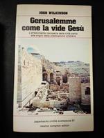 Gerusalemme come la vide Gesù. Newton compton editori. 1981-I