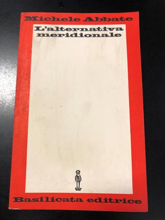 L' alternativa meridionale. Basilicata Editrice 1968 - Michele Abbate - copertina