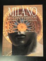 Pifferi Enzo e Pontiggia Giuseppe. Milano. La città, le suggestioni. Enzo Pifferi Editore 1990