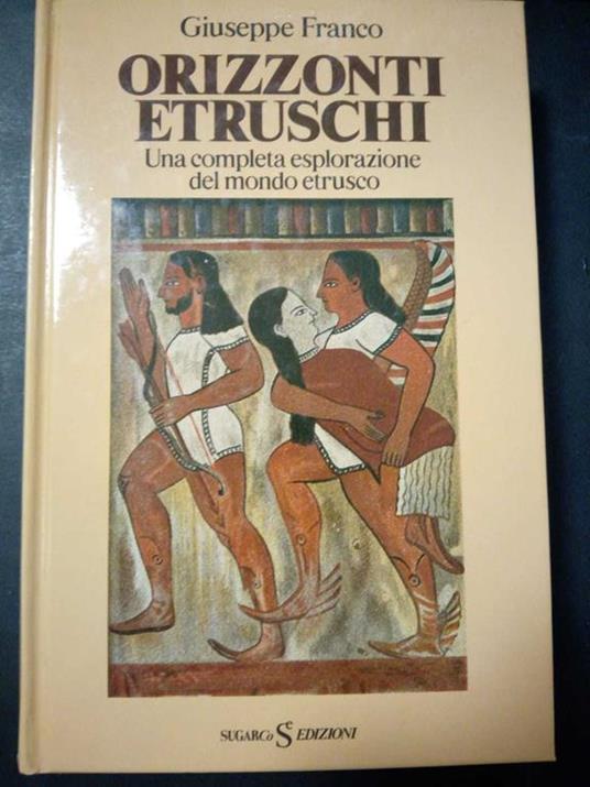 Orizzonti etruschi. Sugar edizioni. 1987 - Giuseppe Franco - copertina