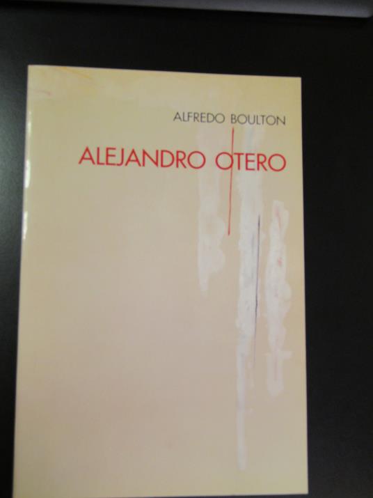 Boulton Alfredo. Alejandro Otero. O. Ascanio Editores 1994 - copertina