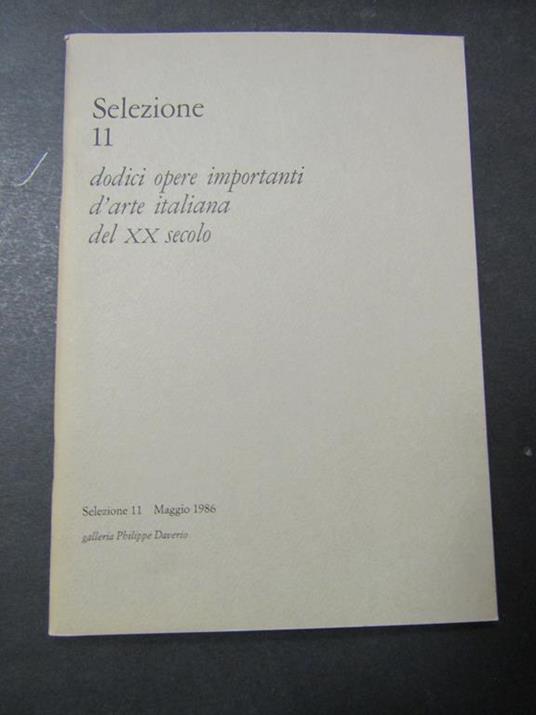 Selezione 11. Dodici opere importanti d'arte italiana del XX secolo. Philippe Daverio. 1986 - Philippe Daverio - copertina