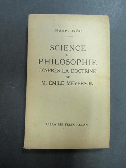 Science et philosophie d'apres la doctrine de M. Emile Meyerson. Felix Alcan.1932 - copertina