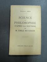 Science et philosophie d'apres la doctrine de M. Emile Meyerson. Felix Alcan.1932