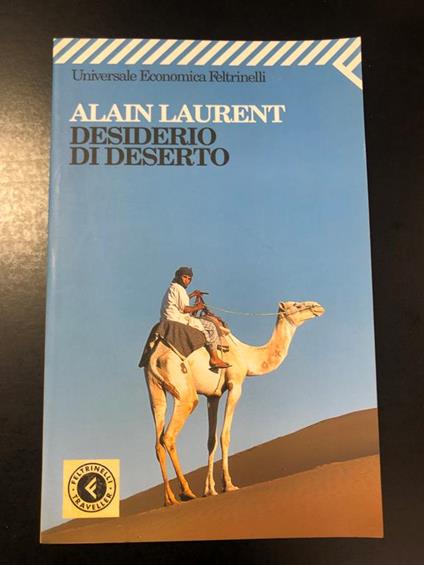 Desiderio di deserto. Feltrinelli 2003 - Alain Laurent - copertina