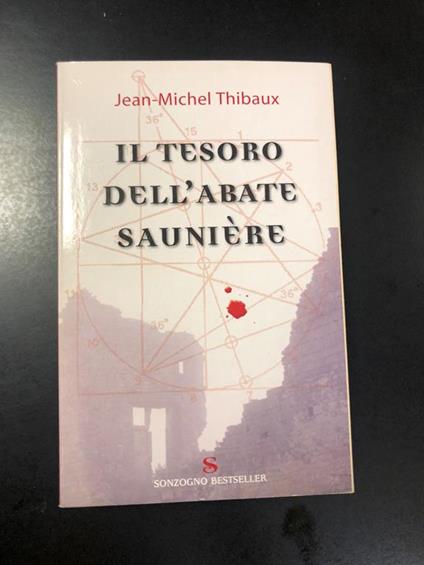 Il tesoro dell'abate Sauniere. Sonzogno 2007 - Jean-Michel Thibaux - copertina