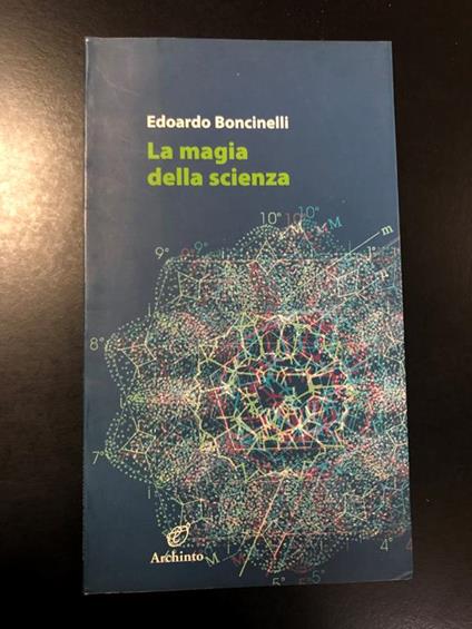 La magia della scienza. Archinto 2006 - I - Edoardo Boncinelli - copertina