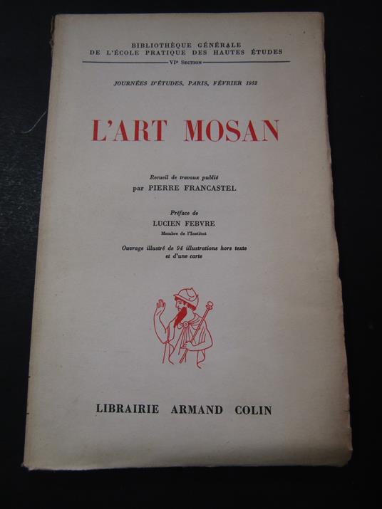 Francastel Pierre. L'art mosan. Librairie armand colin. 1953 - Pierre Francastel - copertina