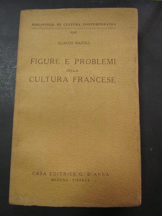 Figure e problemi della cultura francese. Casa editrice G. D'Anna. 1956 - Glauco Natoli - copertina