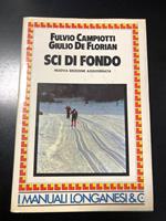 Campiotti e De Florian. Sci di fondo. Longanesi & C. 1982