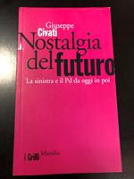 Nostalgia del futuro. La sinistra e il Pd da oggi in poi. Marsilio 2009 - I