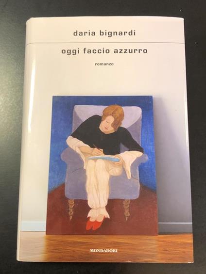 Oggi faccio azzurro. Mondadori 2020 - I - Daria Bignardi - copertina