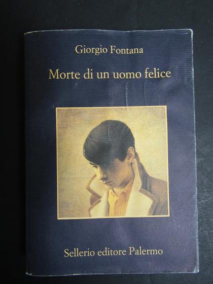 Morte di un uomo felice. Sellerio. 2014 - Giorgio Fontana - copertina