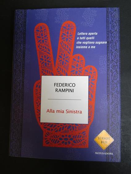 Alla mia sinistra. Mondadori. 2011 - Federico Rampini - copertina