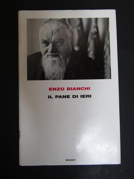 Il pane di ieri. Einaudi. 2008 - Enzo Bianchi - copertina