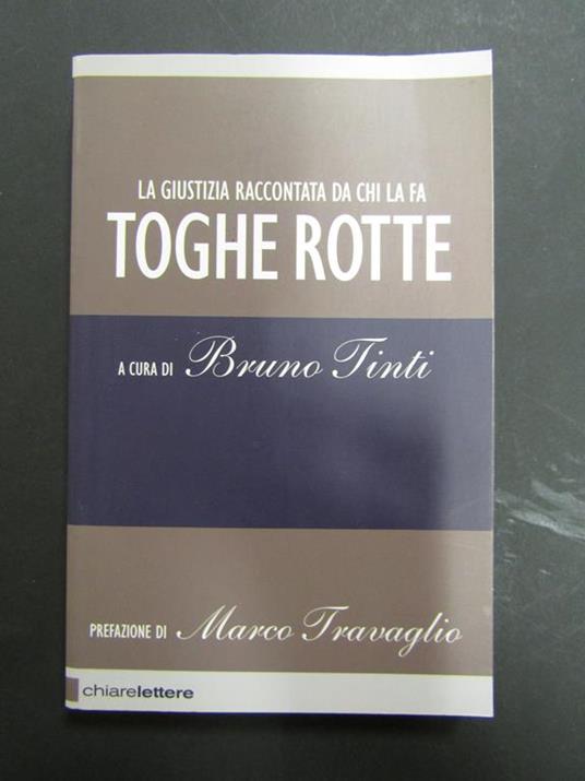 Toghe rotte. La giustizia raccontata da chi la fa. a cura di Bruno Tinti. Chiarelettere. 2007 - Bruno Tinti - copertina