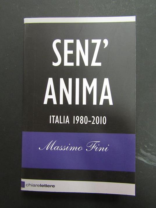 Massimo Fini. Senz'anima. Italia 1980-2010. Chiarelettere. 2010-I - Massimo Fini - copertina