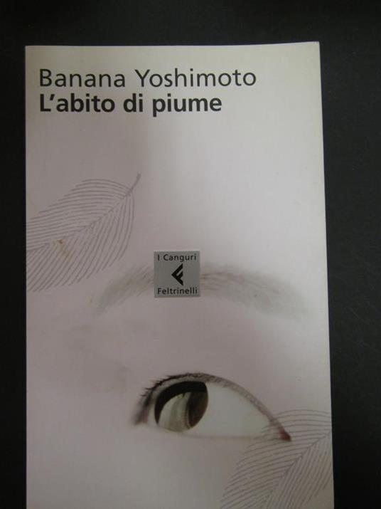L' abito di piume. Feltrinelli. 2005 - Banana Yoshimoto - copertina