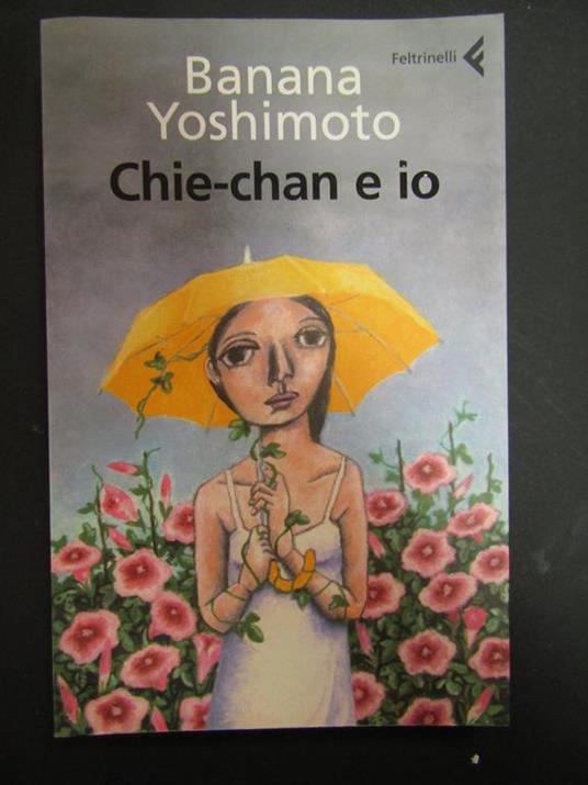 Chie-chan e io. Feltrinelli. 2008-I - Banana Yoshimoto - copertina