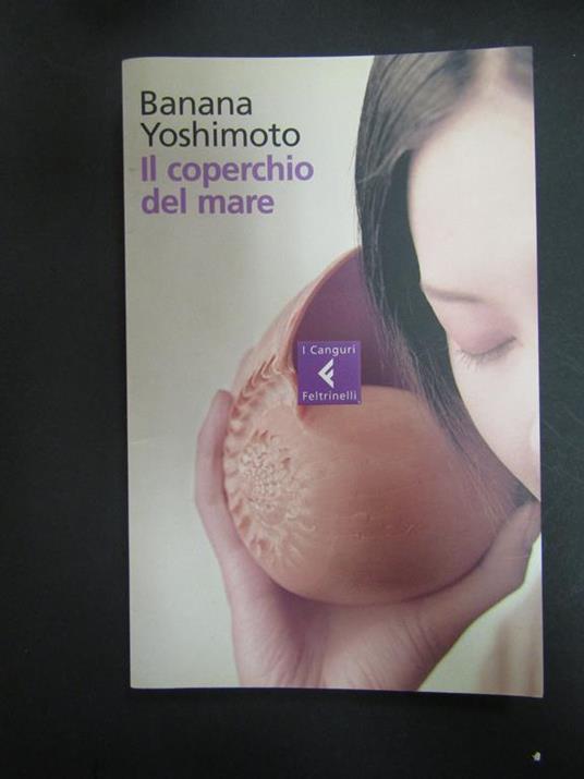 Il coperchio del mare. Feltrinelli. 2007-I - Banana Yoshimoto - copertina