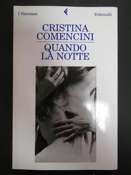 Quando la notte. Feltrinelli. 2009 - Cristina Comencini - copertina