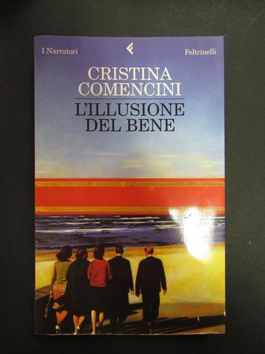 L' illusione del bene. Feltrinelli. 2007-I - Cristina Comencini - copertina