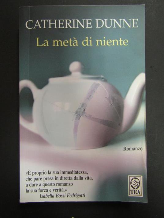 La metà di niente. Teadue. 2009 - Catherine Dunne - copertina