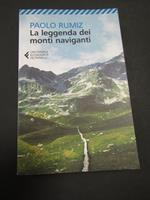 Paolo Rumiz. La leggenda dei monti naviganti. Feltrinelli. 2014