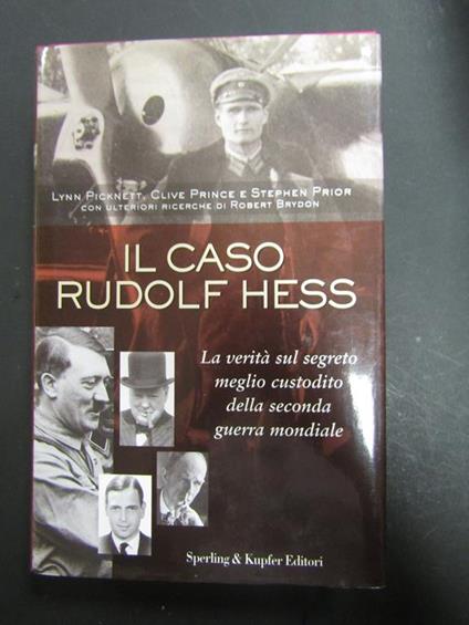 Il caso Rudolf Hess. La verità sul segreto meglio custodito della seconda guerra mondiale. Sperling & Kupfer. 2001 - copertina