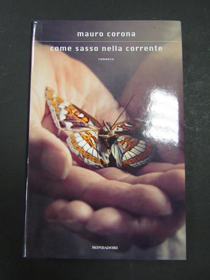 Come sasso nella corrente. Mondadori. 2011-I - Mauro Corona - copertina