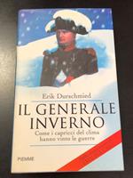 Il generale inverno. Come i capricci del clima hanno vinto le guerre. Piemme 2001 - I