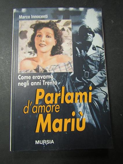 Parlami d'amore Mariù. Mursia. 1998 - Marco Innocenti - copertina