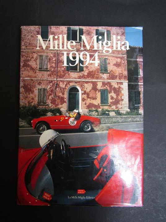 Mille Miglia 1994. La mille Miglia editrice. A cura di 1994 - Pino Allievi - copertina