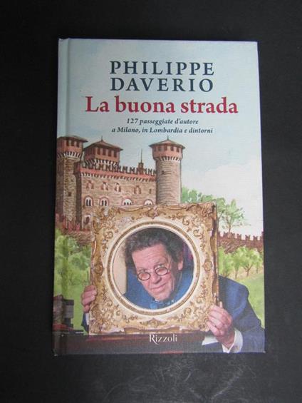 La buona strada. Rizzoli. 2015 - Philippe Daverio - copertina