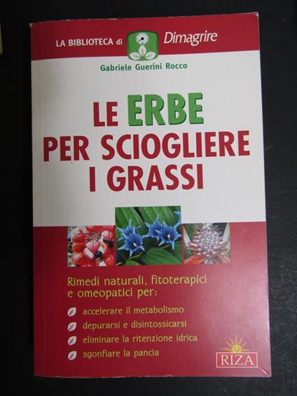Le erbe per sciogliere i grassi. Edizioni Riza. 2008 - Gabriele Guerini Rocco - copertina