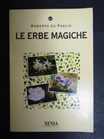 La Paglia Roberto. Le erbe magiche. Xenia. 2005