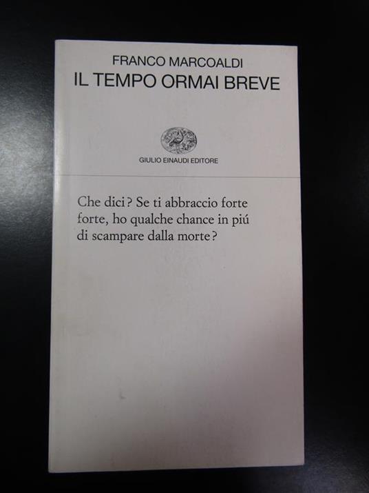 Il tempo ormai breve. Einaudi 2008 - I - Franco Marcoaldi - copertina