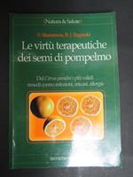 Aa.Vv. Le Virtù Terapeutiche Dei Semi Di Pompelmo. Tecniche Nuove. 1998