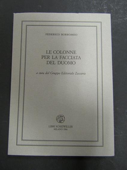 Le colonne per la facciata del duomo. Libri Scheiwiller. 1986. Es. n. 457 - Federico Borromeo - copertina