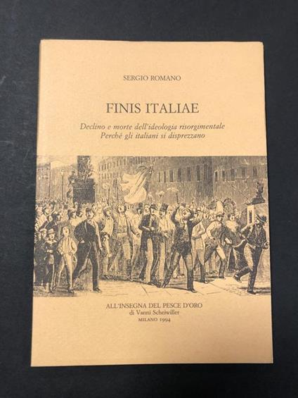 Finis Italiae. Scheiwiller - All'insegna del pesce d'oro. 1994 - Sergio Romano - copertina