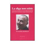 La sfiga non esiste. Draco edizioni. 2008