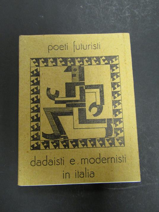 Poeti futuristi dadaisti e modernisti in Italia. a cura di Viazzi Glauco e Scheiwiller Vanni. All'insegna del pesce d'oro. 1974. Es. 266/2000 - Glauco Viazzi - copertina