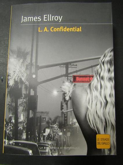 L.A. Confidential. La biblioteca della repubblica. 2004 - James Ellroy - copertina