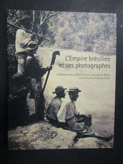 L' Empire brèsilien et ses photographes. 5 Continents. 2005 - Laura Maggioni - copertina